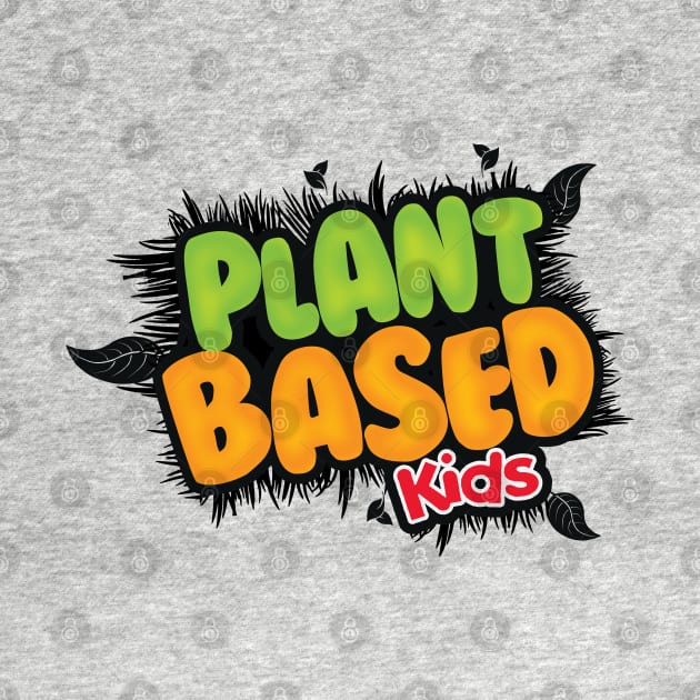 Plant Based Kid by LikeMindedDesigns